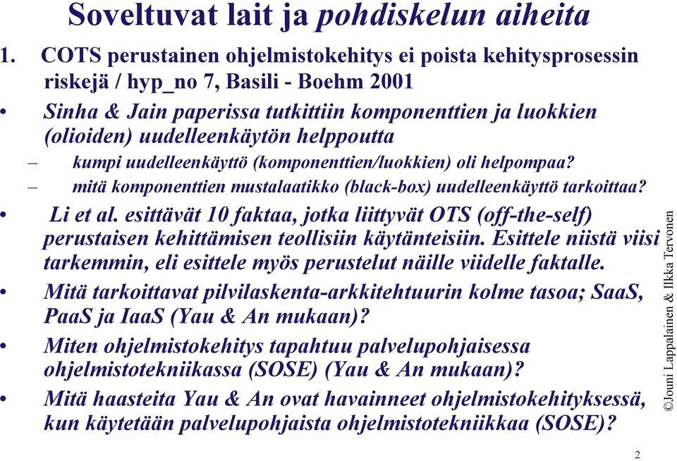 kumpi uudelleenkäyttö (komponenttien/luokkien) oli helpompaa? mitä komponenttien mustalaatikko (black-box) uudelleenkäyttö tarkoittaa? Li et al.