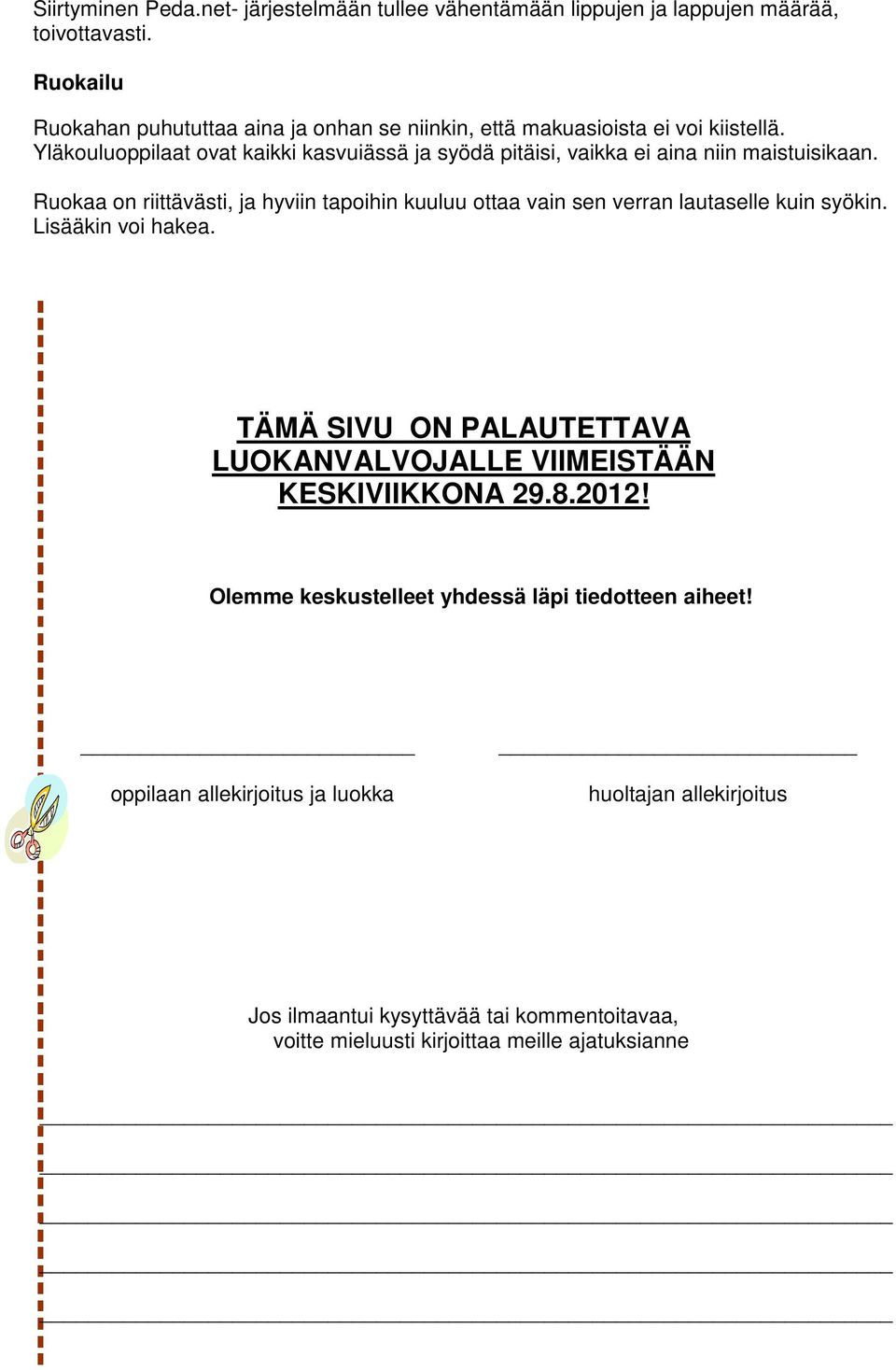 Yläkouluoppilaat ovat kaikki kasvuiässä ja syödä pitäisi, vaikka ei aina niin maistuisikaan.