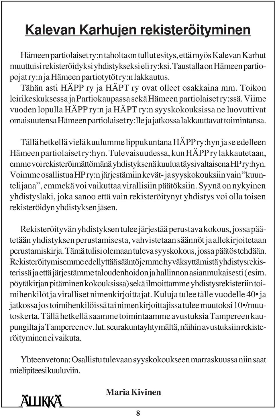 Toikon leirikeskuksessa ja Partiokaupassa sekä Hämeen partiolaiset ry:ssä.