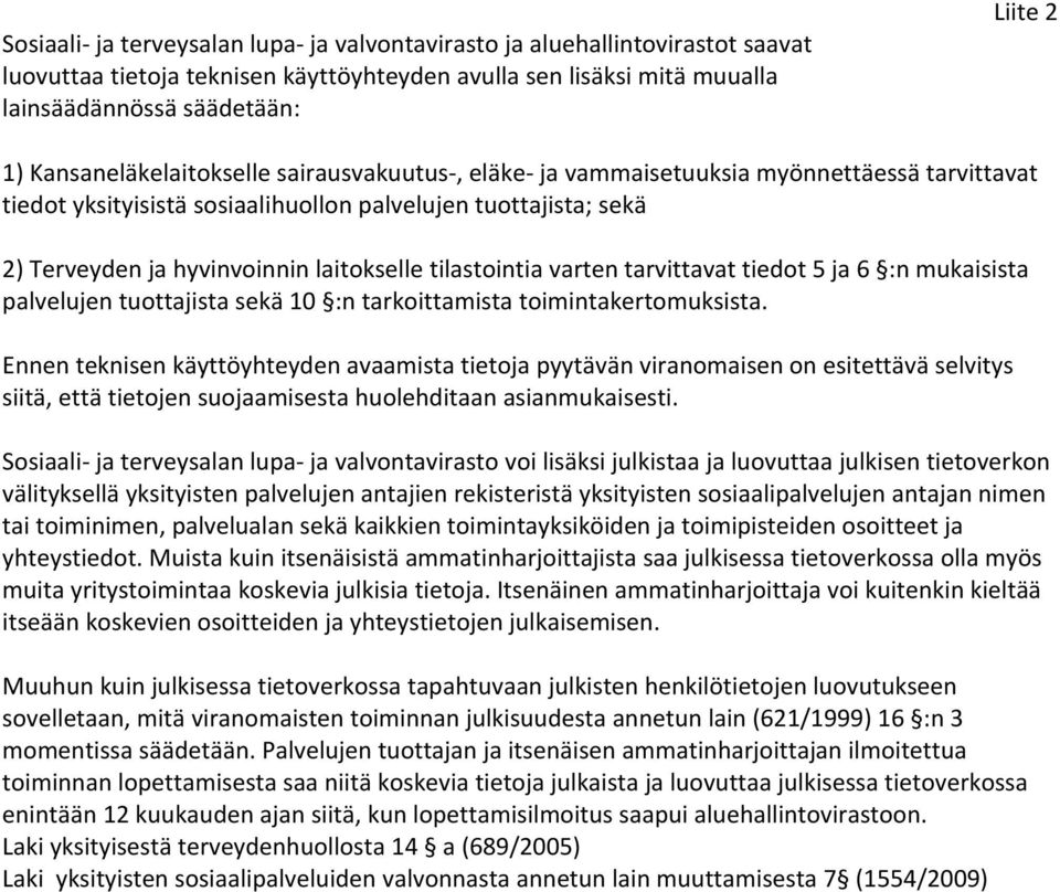 tilastointia varten tarvittavat tiedot 5 ja 6 :n mukaisista palvelujen tuottajista sekä 10 :n tarkoittamista toimintakertomuksista.