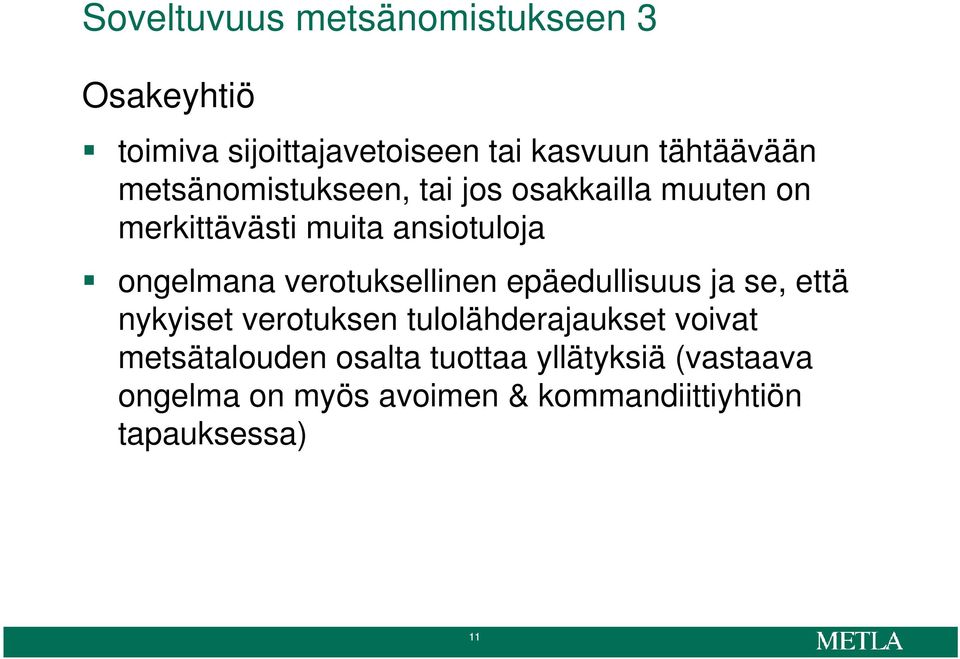 verotuksellinen epäedullisuus ja se, että nykyiset verotuksen tulolähderajaukset voivat