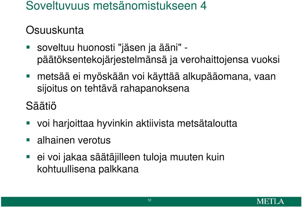 alkupääomana, vaan sijoitus on tehtävä rahapanoksena Säätiö voi harjoittaa hyvinkin
