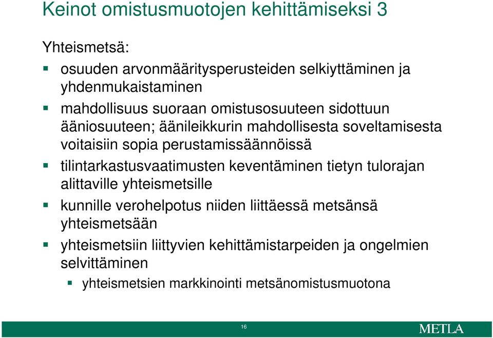 perustamissäännöissä tilintarkastusvaatimusten keventäminen tietyn tulorajan alittaville yhteismetsille kunnille verohelpotus niiden