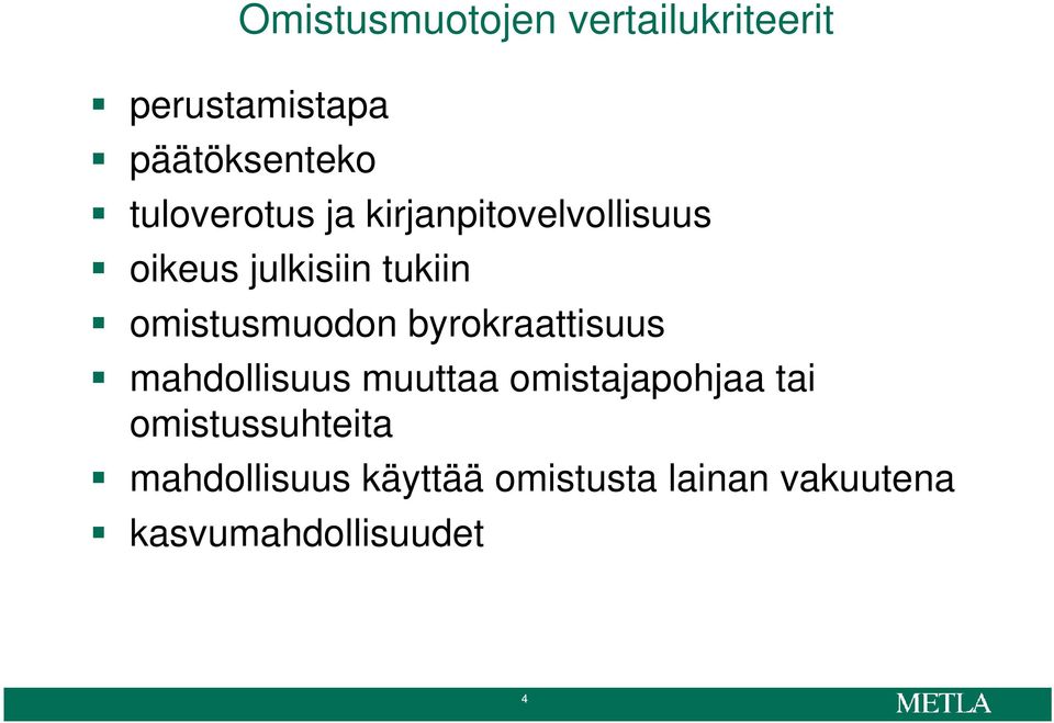 omistusmuodon byrokraattisuus mahdollisuus muuttaa omistajapohjaa tai