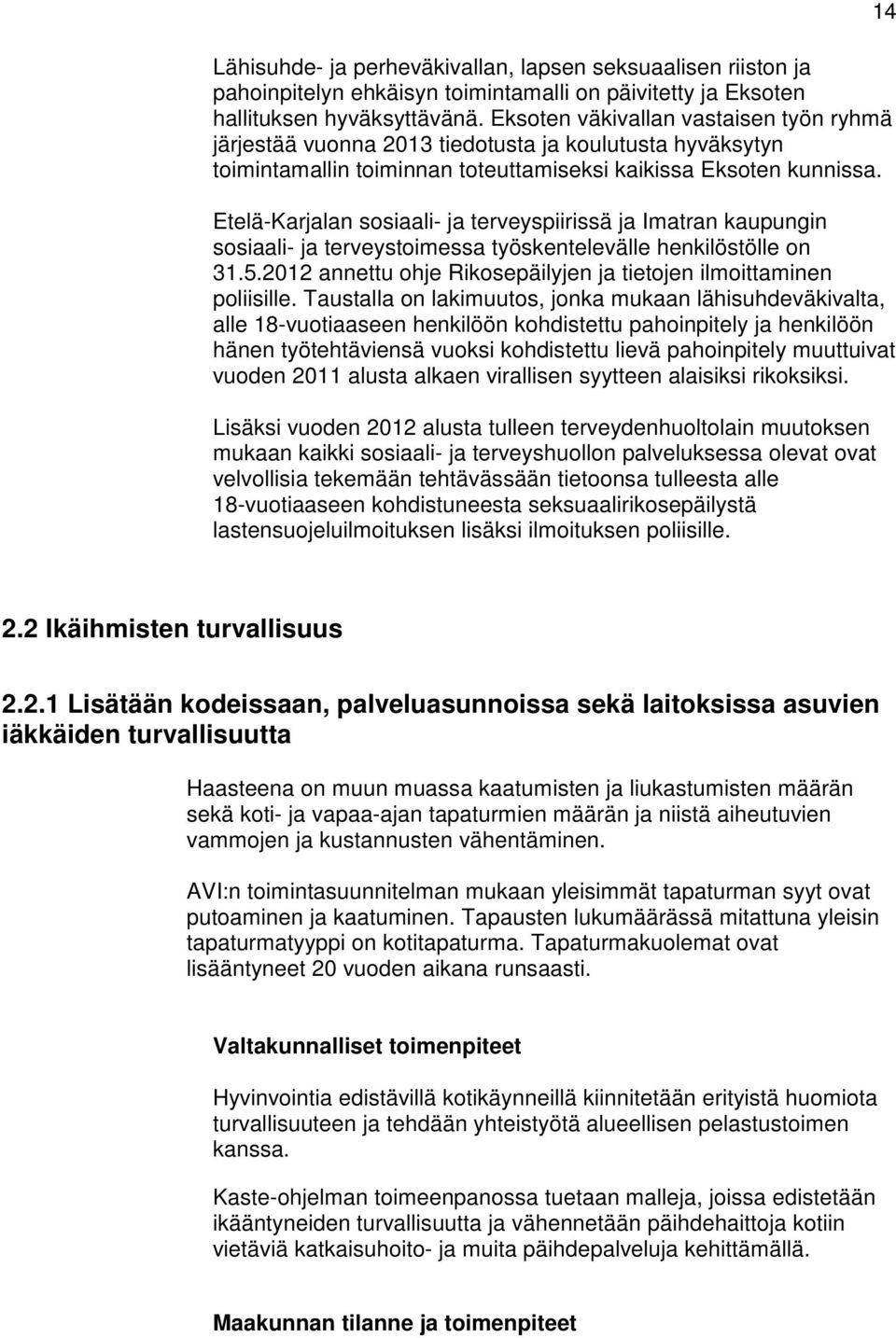 Etelä-Karjalan sosiaali- ja terveyspiirissä ja Imatran kaupungin sosiaali- ja terveystoimessa työskentelevälle henkilöstölle on 31.5.
