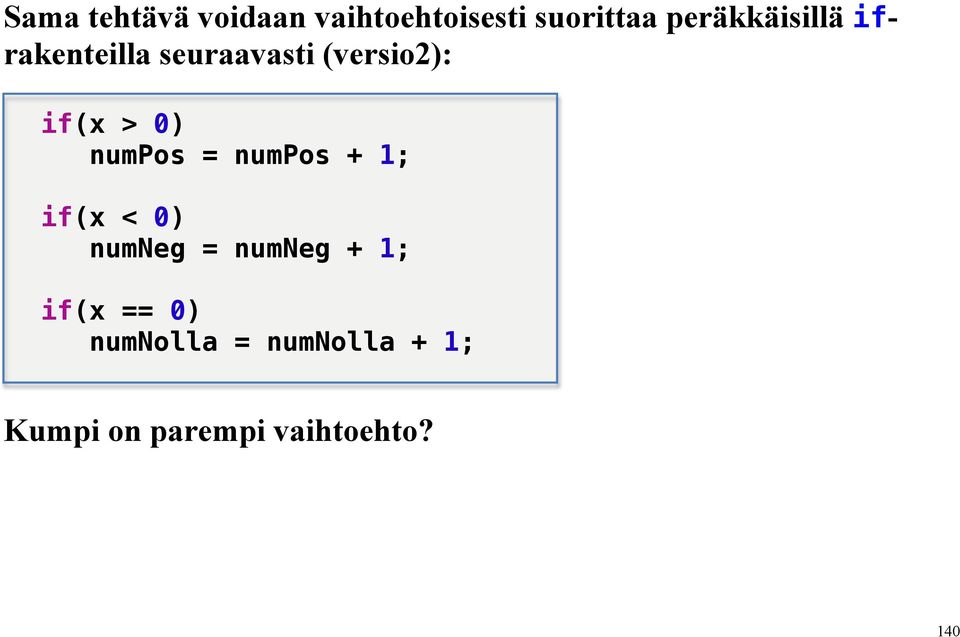 0) numpos = numpos + 1; if(x < 0) numneg = numneg + 1;