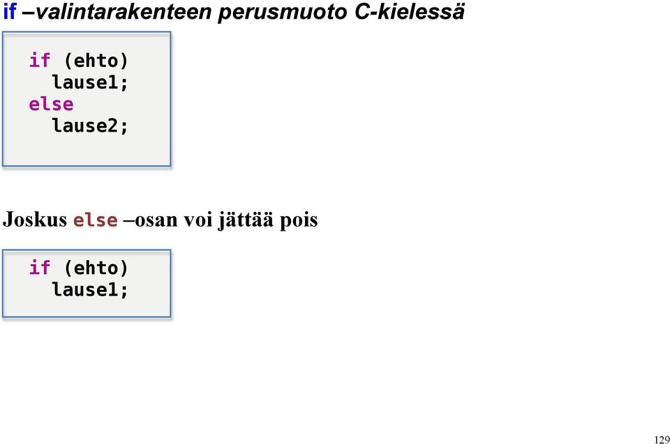 else lause2; Joskus else osan