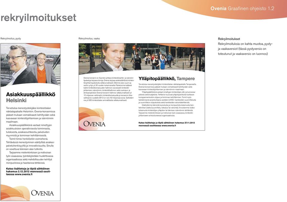 Ovenia-konsernissa pääset mukaan voimakkaasti kehittyvään sekä kasvavaan kiinteistöjohtamisen ja isännöinnin maailmaan.