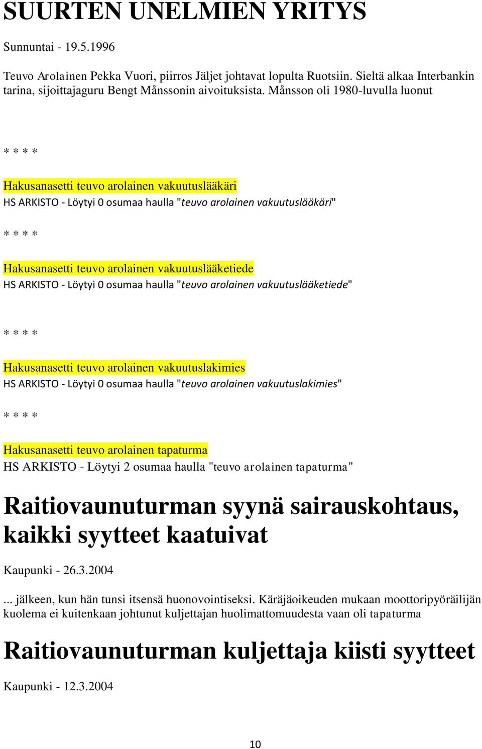 ARKISTO - Löytyi 0 osumaa haulla "teuvo arolainen vakuutuslääketiede" Hakusanasetti teuvo arolainen vakuutuslakimies HS ARKISTO - Löytyi 0 osumaa haulla "teuvo arolainen vakuutuslakimies"