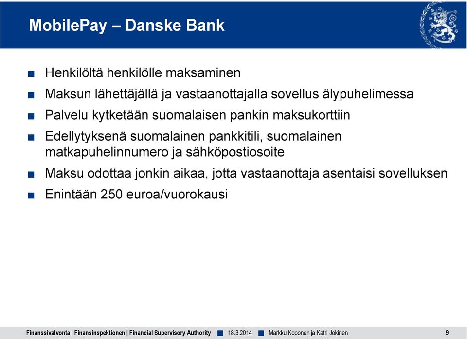 maksukorttiin Edellytyksenä suomalainen pankkitili, suomalainen matkapuhelinnumero ja