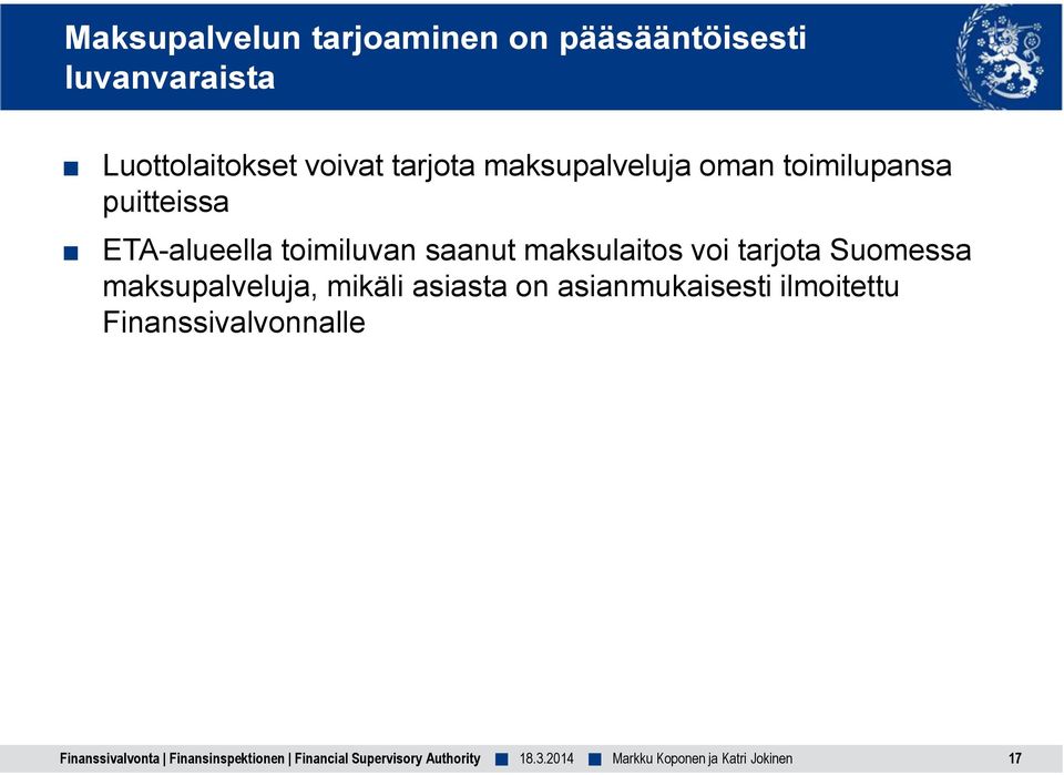 puitteissa ETA-alueella toimiluvan saanut maksulaitos voi tarjota