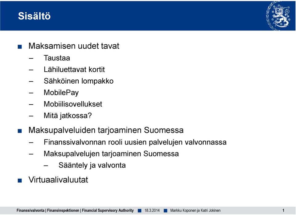 Maksupalveluiden tarjoaminen Suomessa Finanssivalvonnan rooli uusien