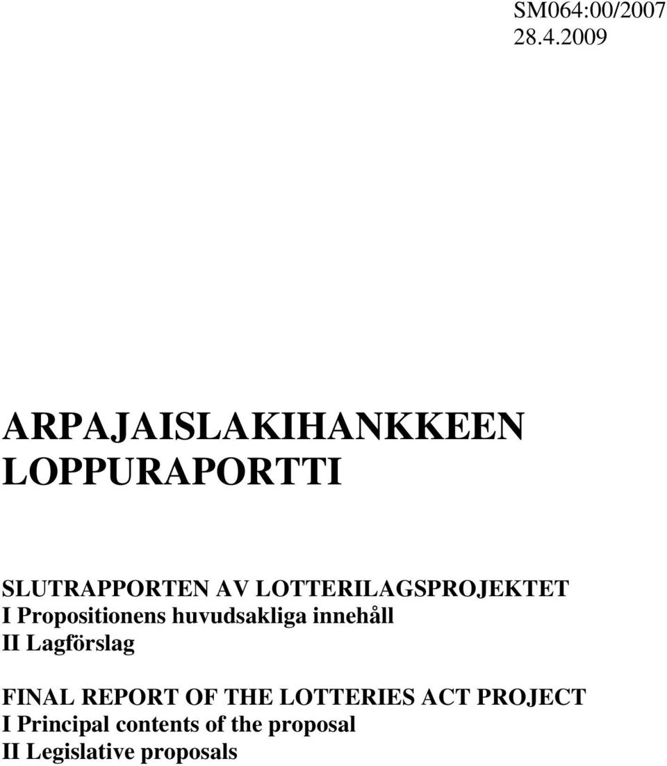 2009 ARPAJAISLAKIHANKKEEN LOPPURAPORTTI SLUTRAPPORTEN AV