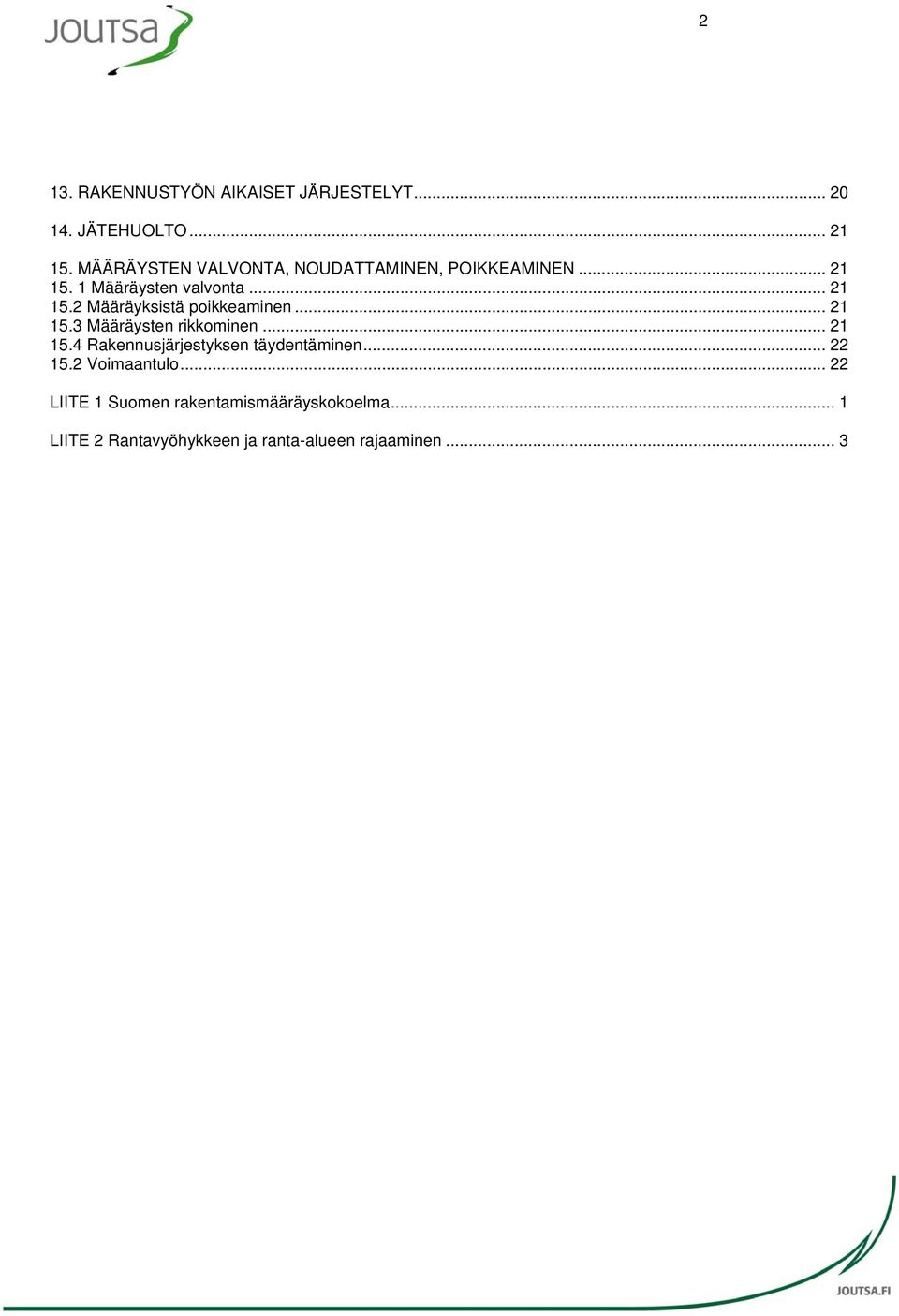 .. 21 15.3 Määräysten rikkominen... 21 15.4 Rakennusjärjestyksen täydentäminen... 22 15.