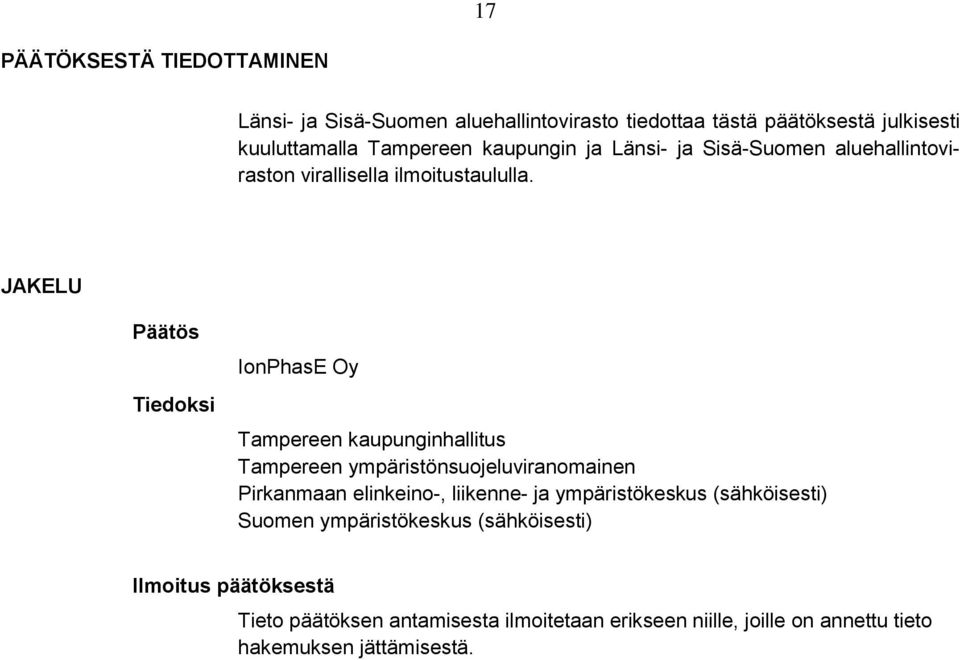JAKELU Päätös Tiedoksi IonPhasE Oy Tampereen kaupunginhallitus Tampereen ympäristönsuojeluviranomainen Pirkanmaan elinkeino-, liikenne- ja