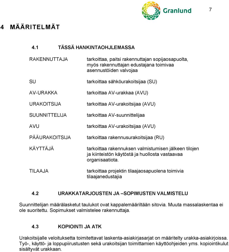 toimivaa asennustöiden valvojaa tarkoittaa sähköurakoitsijaa (SU) tarkoittaa AV-urakkaa (AVU) tarkoittaa AV-urakoitsijaa (AVU) tarkoittaa AV-suunnittelijaa tarkoittaa AV-urakoitsijaa (AVU) tarkoittaa