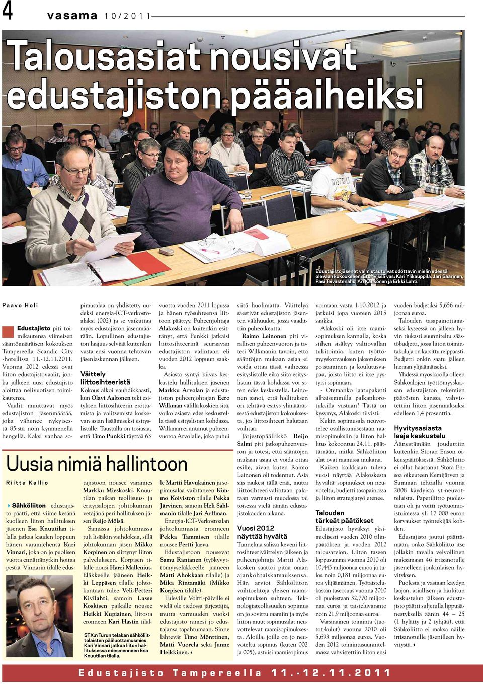 Paavo Holi Edustajisto piti toimikautensa viimeisen sääntömääräisen kokouksen Tampereella Scandic City -hotellissa 11.-12.11.2011.