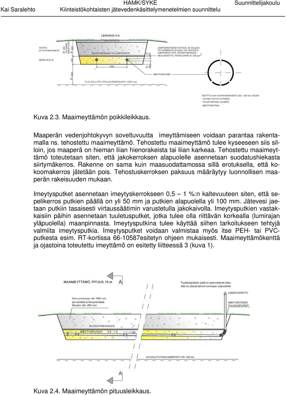 Tehostettu maaimeyttämö toteutetaan siten, että jakokerroksen alapuolelle asennetaan suodatushiekasta siirtymäkerros.