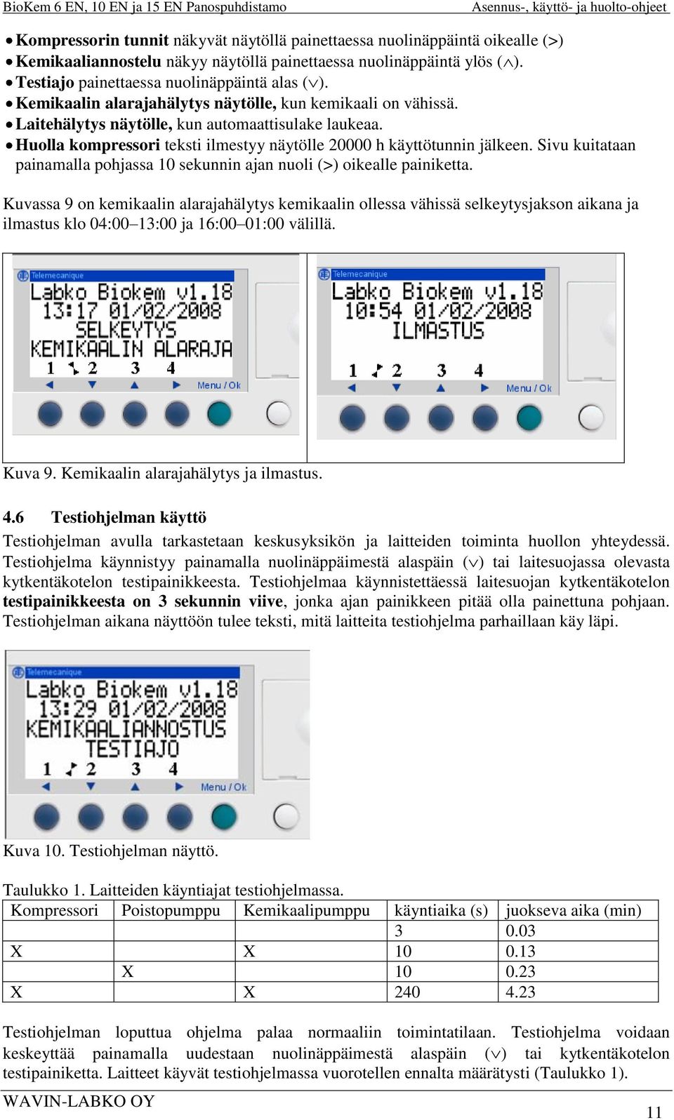 Sivu kuitataan painamalla pohjassa 10 sekunnin ajan nuoli (>) oikealle painiketta.