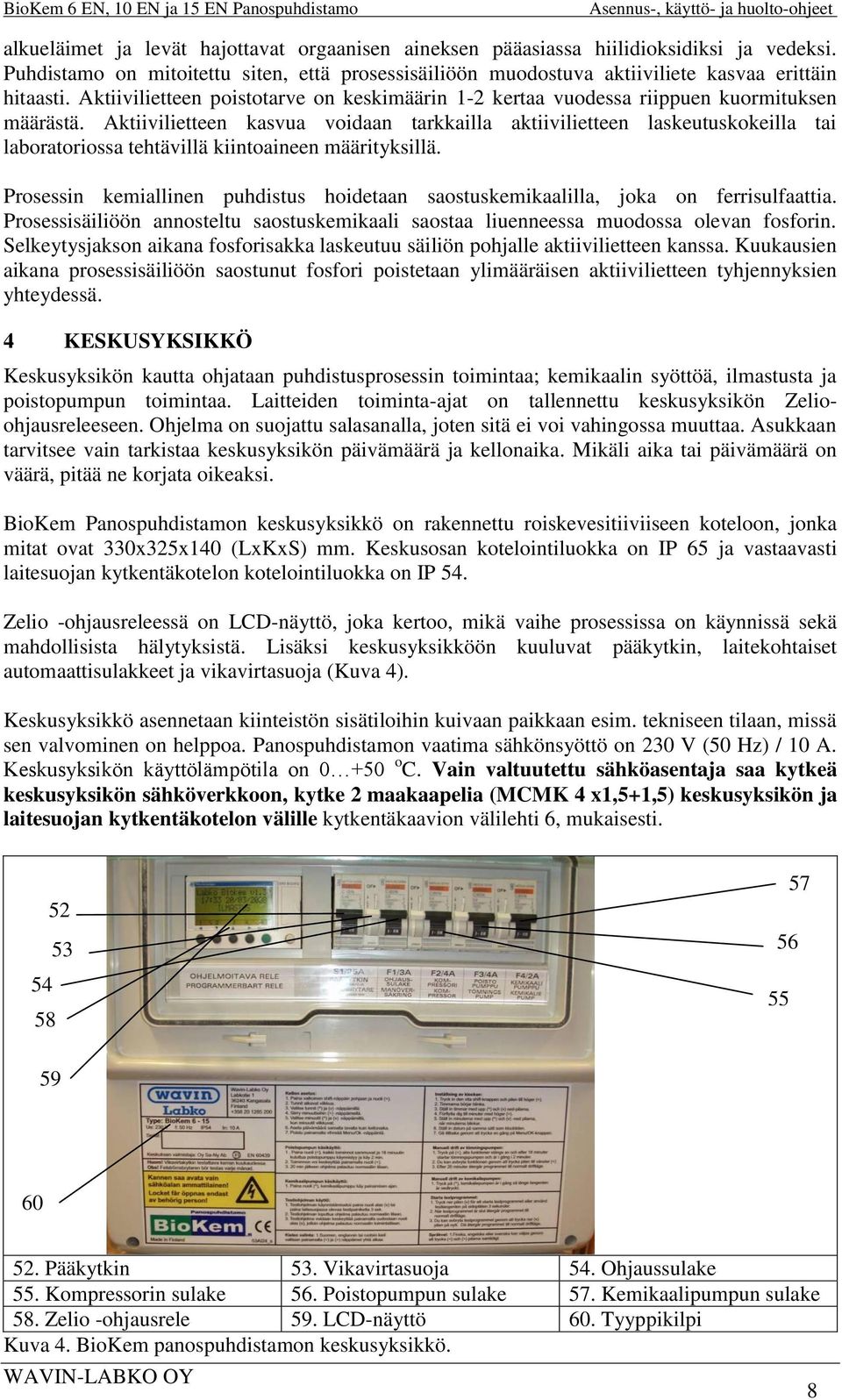 Aktiivilietteen kasvua voidaan tarkkailla aktiivilietteen laskeutuskokeilla tai laboratoriossa tehtävillä kiintoaineen määrityksillä.