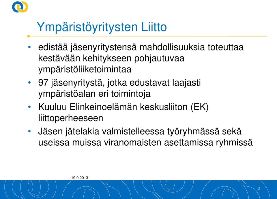 ympäristöalan eri toimintoja Kuuluu Elinkeinoelämän keskusliiton (EK) liittoperheeseen