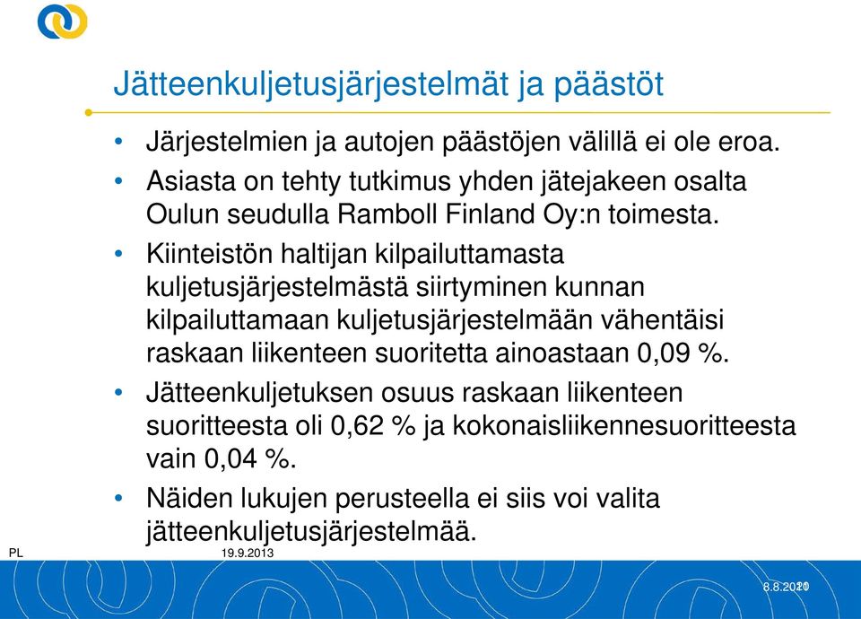 Kiinteistön haltijan kilpailuttamasta kuljetusjärjestelmästä siirtyminen kunnan kilpailuttamaan kuljetusjärjestelmään vähentäisi raskaan