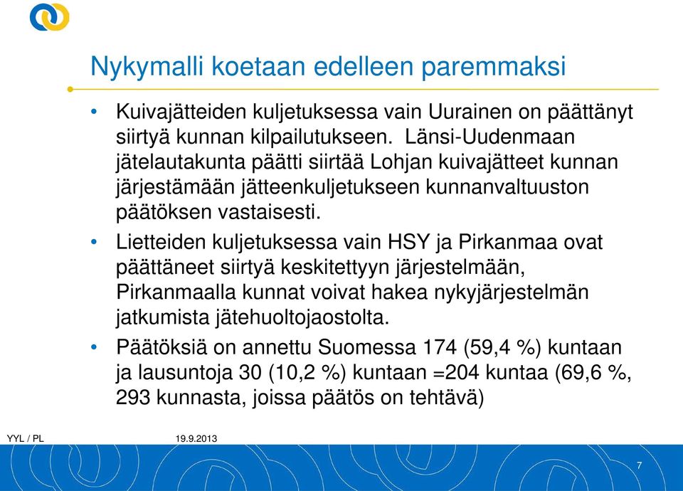 Lietteiden kuljetuksessa vain HSY ja Pirkanmaa ovat päättäneet siirtyä keskitettyyn järjestelmään, Pirkanmaalla kunnat voivat hakea nykyjärjestelmän