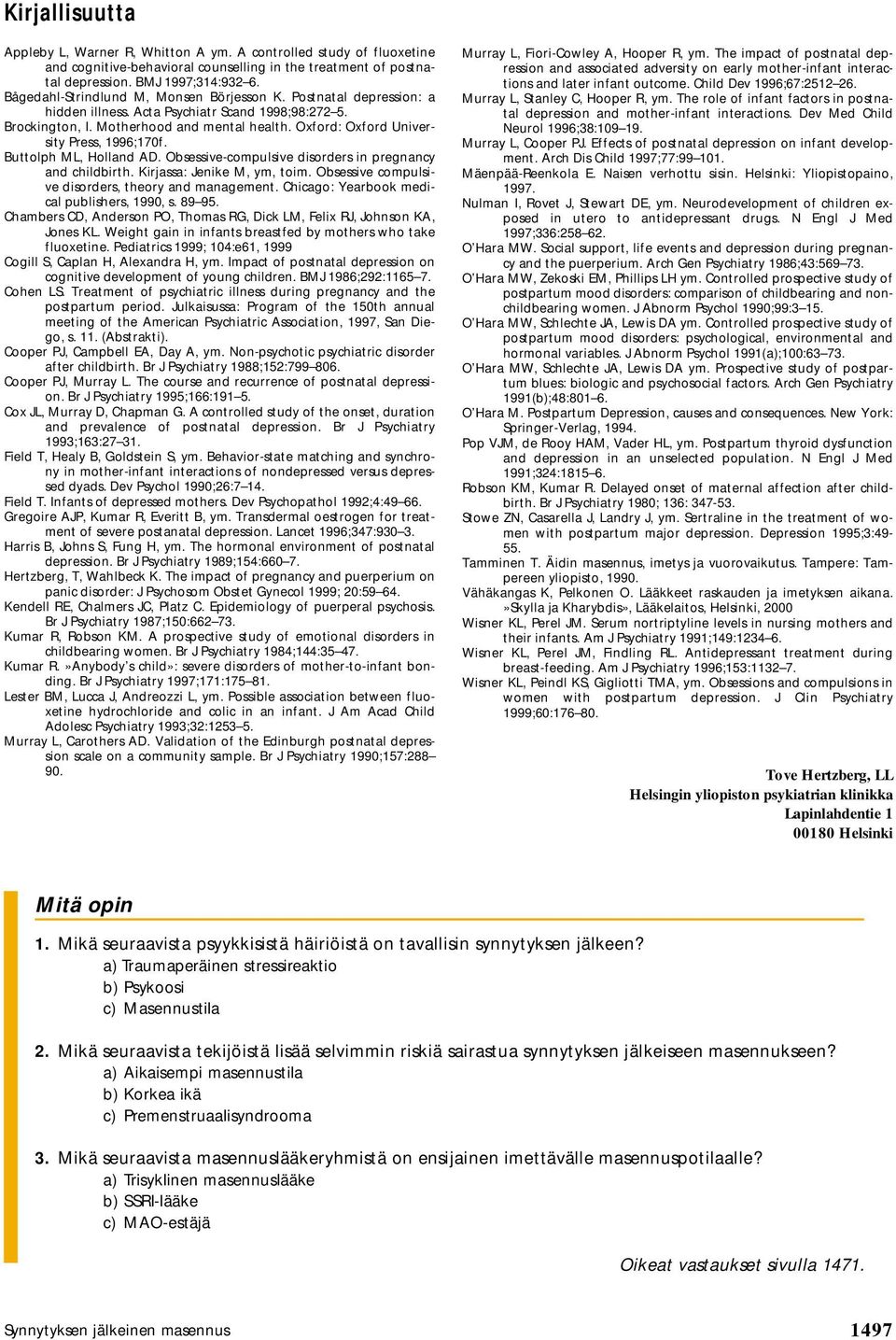 Oxford: Oxford University Press, 1996;170f. Buttolph ML, Holland AD. Obsessive-compulsive disorders in pregnancy and childbirth. Kirjassa: Jenike M, ym, toim.