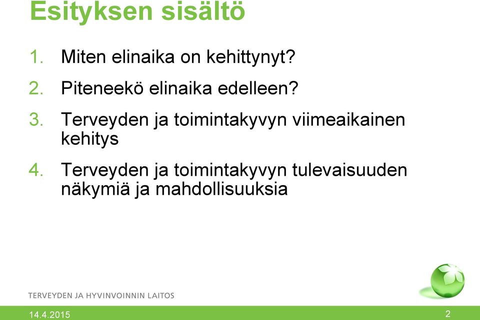 Terveyden ja toimintakyvyn viimeaikainen kehitys 4.