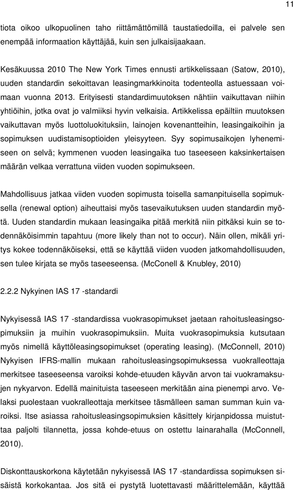 Erityisesti standardimuutoksen nähtiin vaikuttavan niihin yhtiöihin, jotka ovat jo valmiiksi hyvin velkaisia.