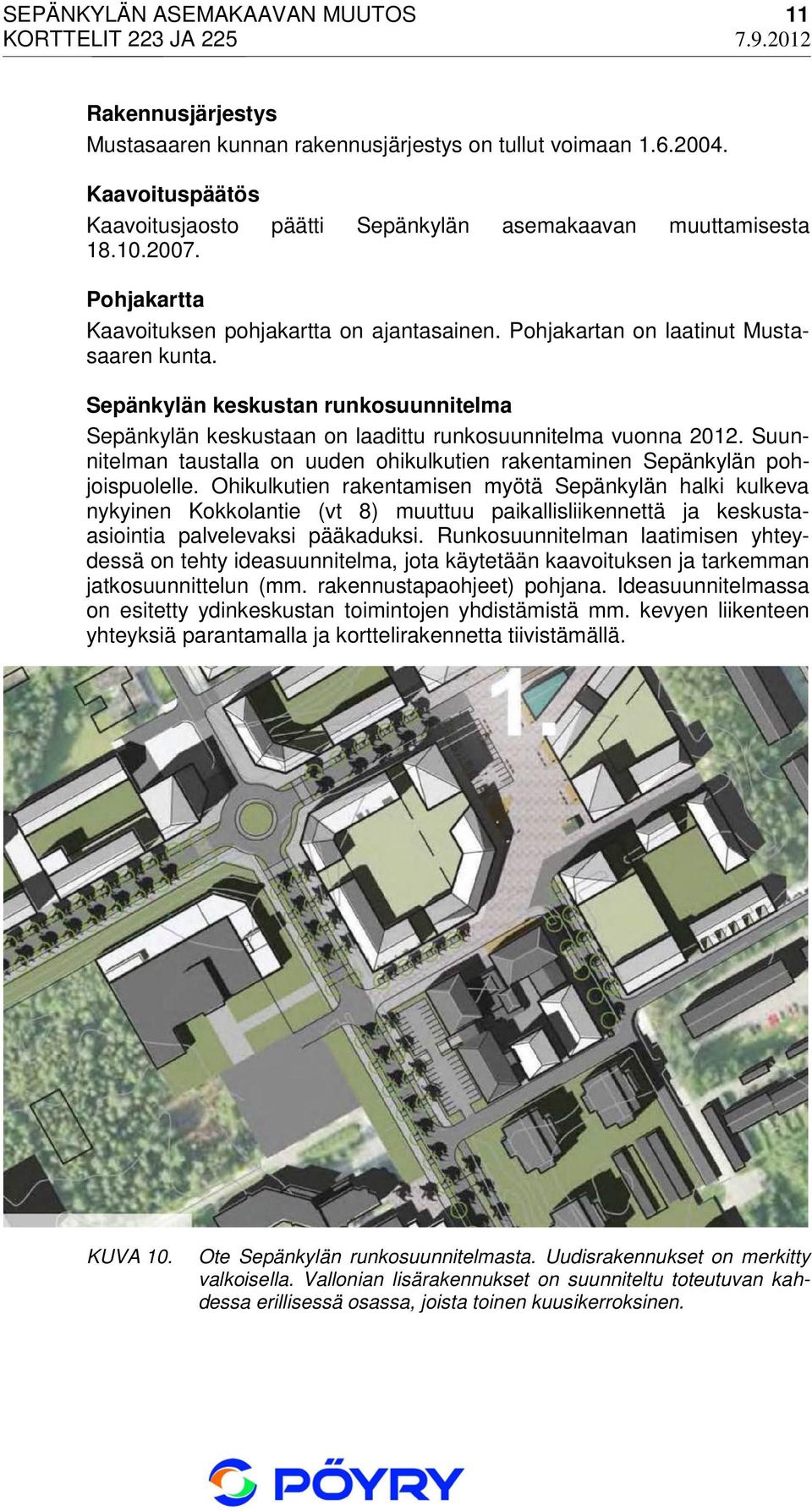 Suunnitelman taustalla on uuden ohikulkutien rakentaminen Sepänkylän pohjoispuolelle.