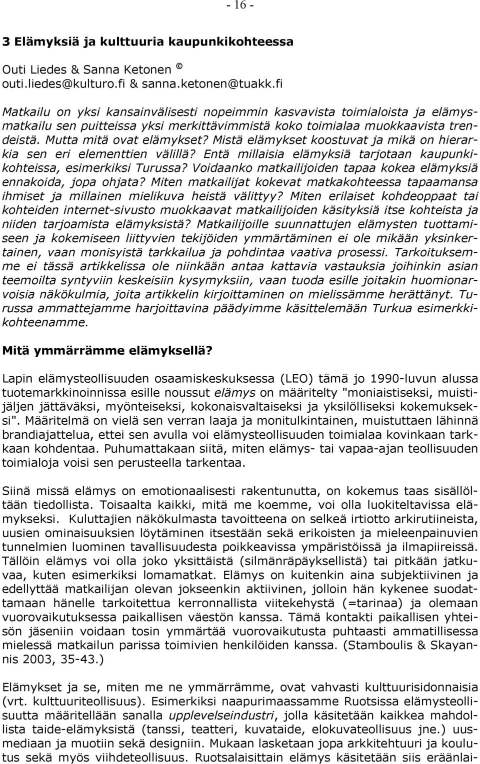 Mistä elämykset koostuvat ja mikä on hierarkia sen eri elementtien välillä? Entä millaisia elämyksiä tarjotaan kaupunkikohteissa, esimerkiksi Turussa?