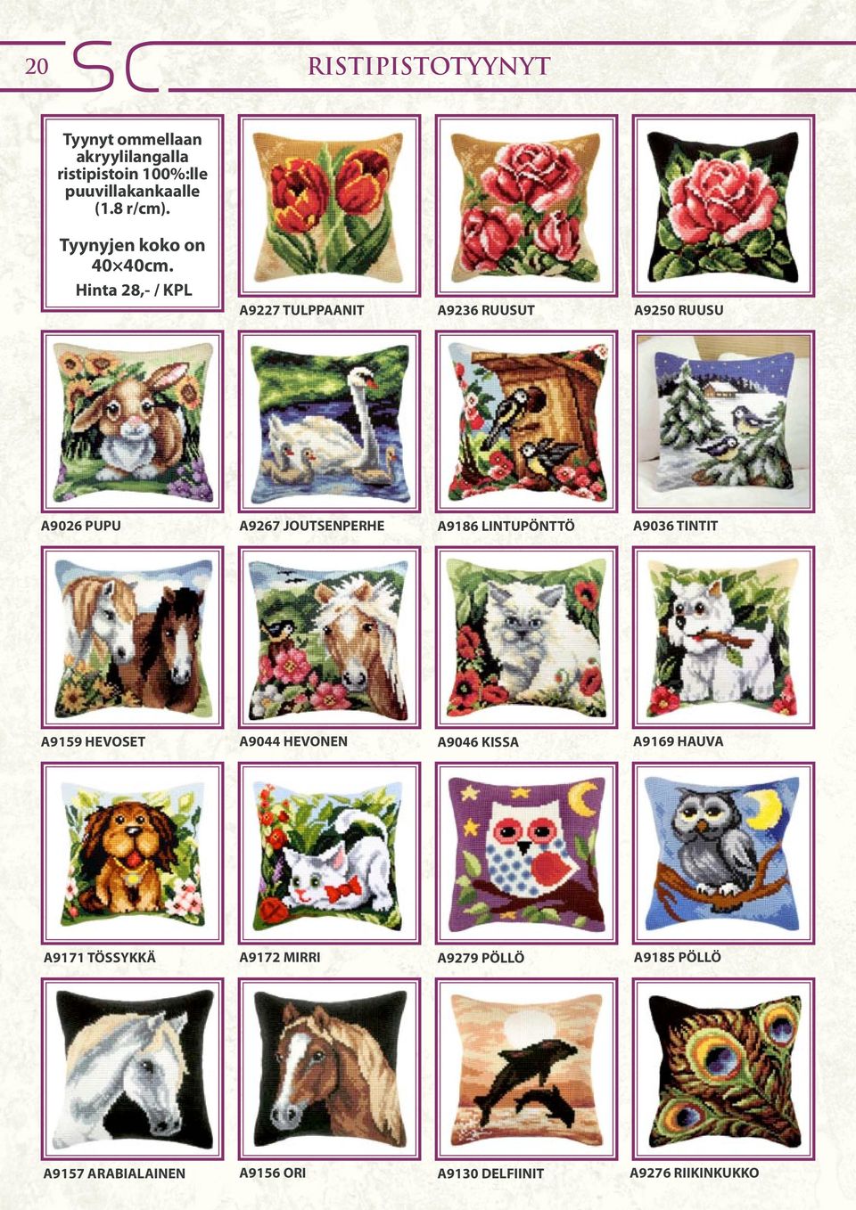 Hinta 28,- / KPL A9227 TULPPAANIT A9236 RUUSUT A9250 RUUSU A9026 PUPU A9267 JOUTSENPERHE A9186