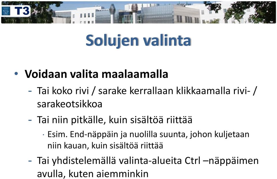 Esim. End-näppäin ja nuolilla suunta, johon kuljetaan niin kauan, kuin sisältöä