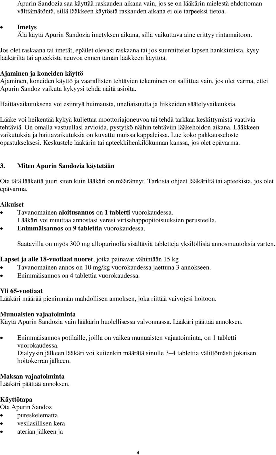 Jos olet raskaana tai imetät, epäilet olevasi raskaana tai jos suunnittelet lapsen hankkimista, kysy lääkäriltä tai apteekista neuvoa ennen tämän lääkkeen käyttöä.