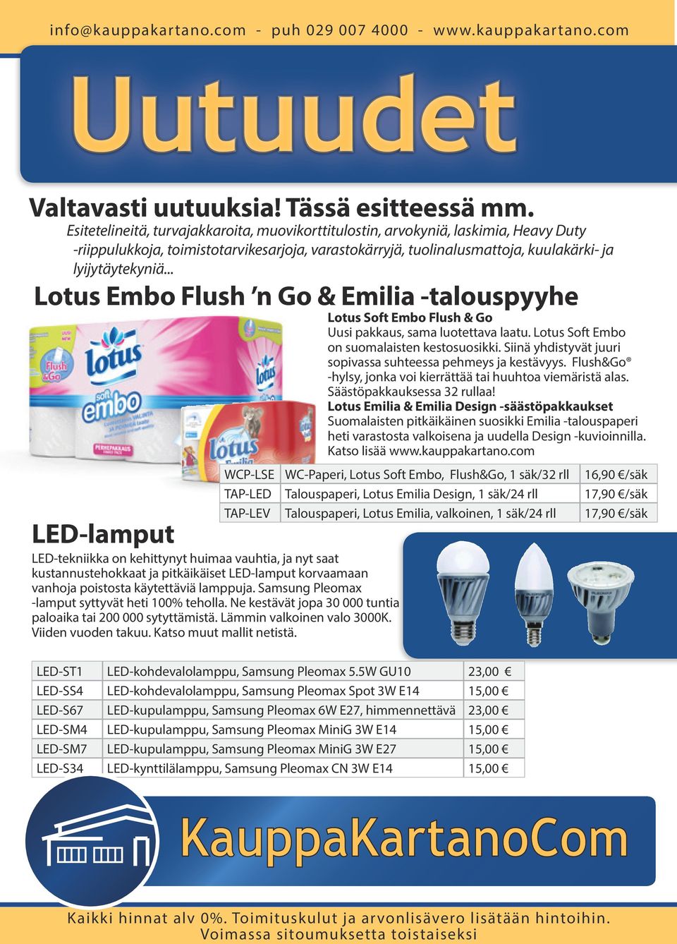 .. Lotus Embo Flush n Go & Emilia -talouspyyhe Lotus Soft Embo Flush & Go Uusi pakkaus, sama luotettava laatu. Lotus Soft Embo on suomalaisten kestosuosikki.