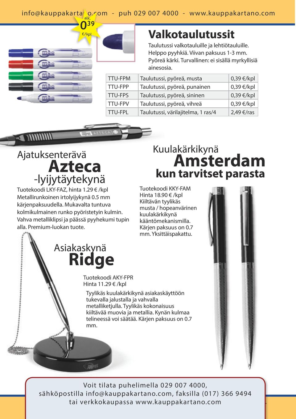 ras/4 2,49 /ras Ajatuksenterävä Azteca -lyijytäytekynä Tuotekoodi LKY-FAZ, hinta 1.29 /kpl Metallirunkoinen irtolyijykynä 0.5 mm kärjenpaksuudella.