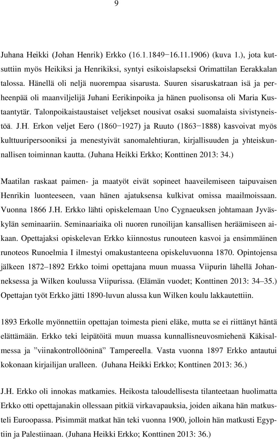 Talonpoikaistaustaiset veljekset nousivat osaksi suomalaista sivistyneistöä. J.H.