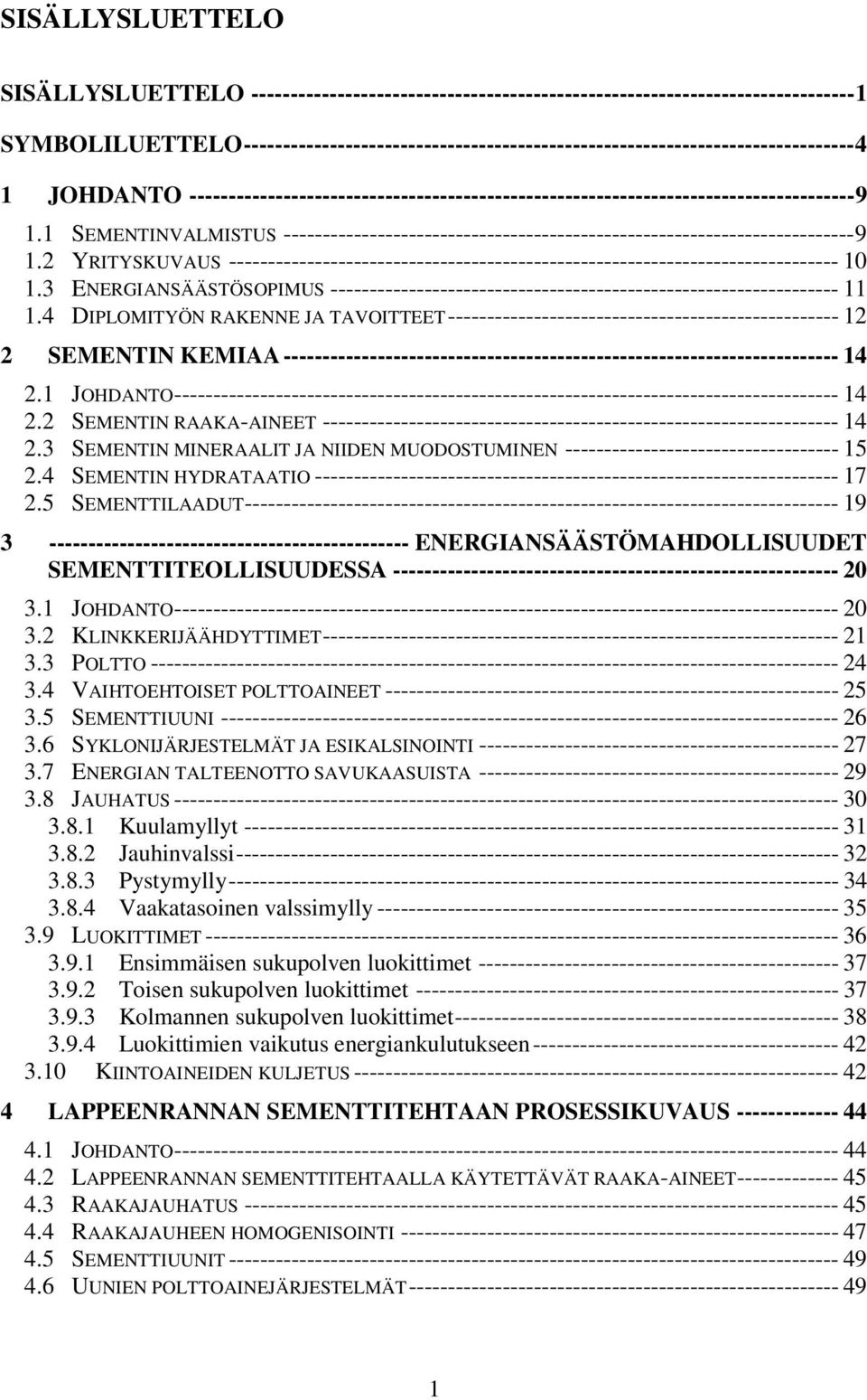 1 SEMENTINVALMISTUS -------------------------------------------------------------------------9 1.2 YRITYSKUVAUS ------------------------------------------------------------------------------ 10 1.