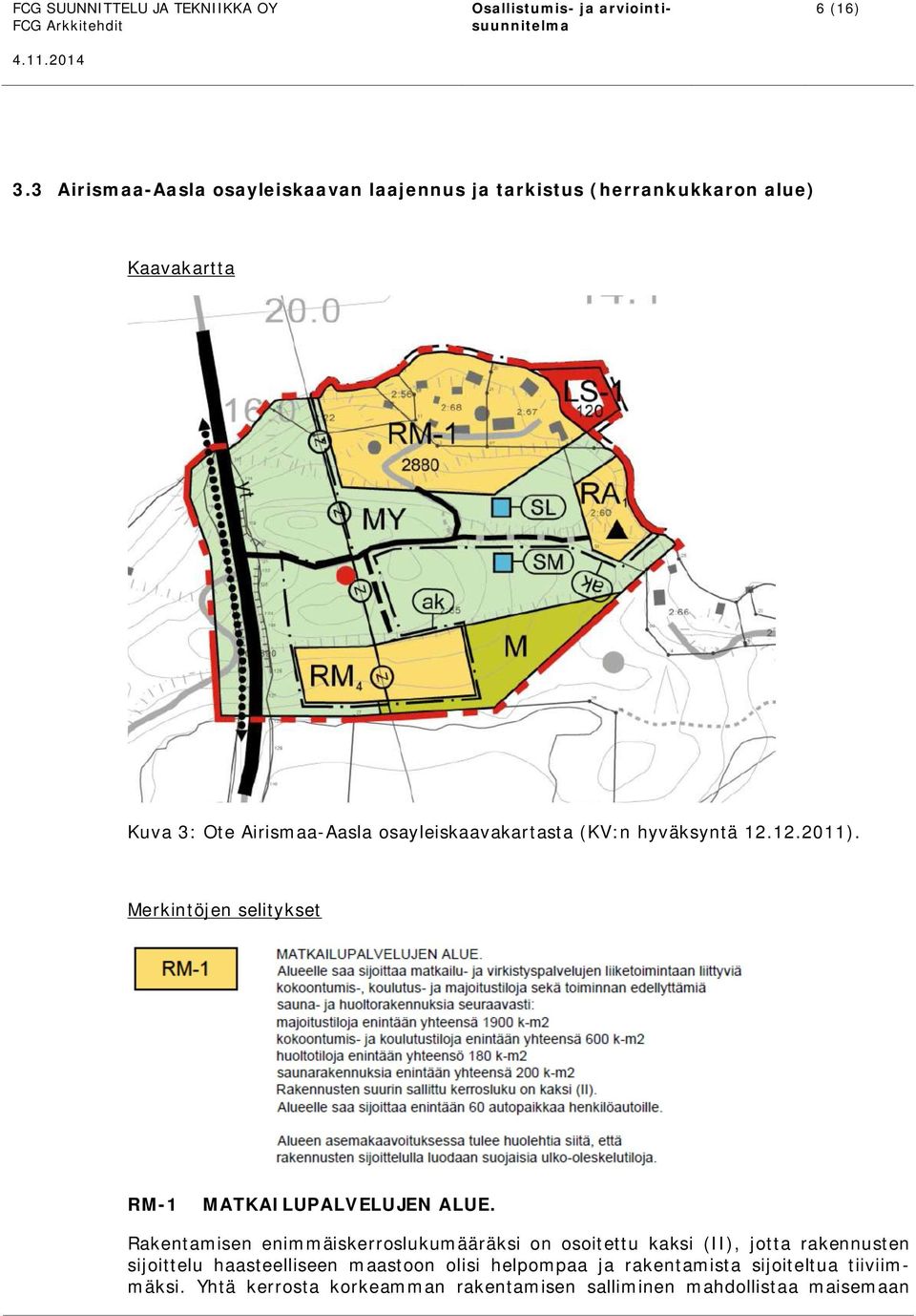 osayleiskaavakartasta (KV:n hyväksyntä 12.12.2011). Merkintöjen selitykset RM-1 MATKAILUPALVELUJEN ALUE.