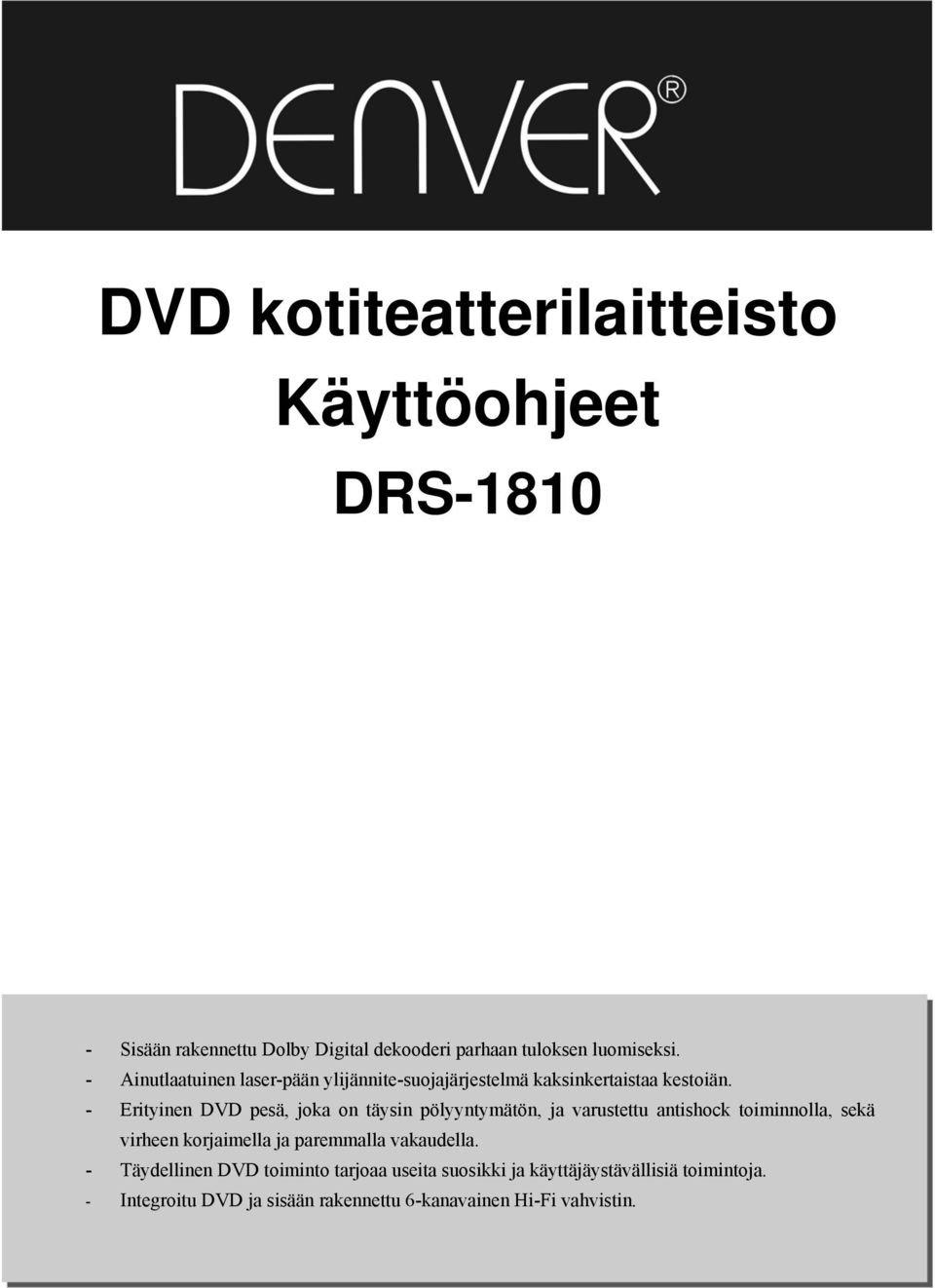 - Erityinen DVD pesä, joka on täysin pölyyntymätön, ja varustettu antishock toiminnolla, sekä virheen korjaimella ja