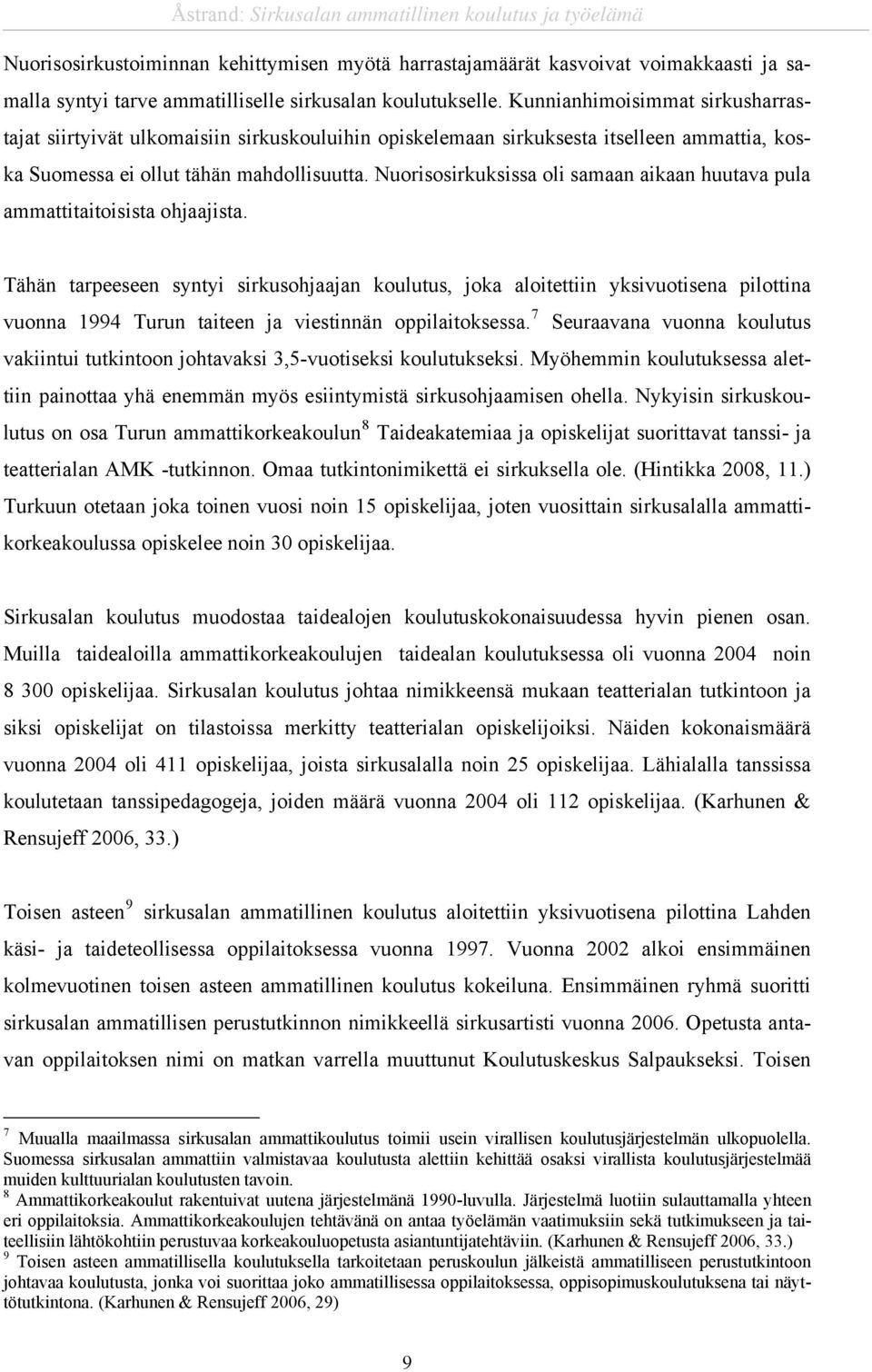 Nuorisosirkuksissa oli samaan aikaan huutava pula ammattitaitoisista ohjaajista.