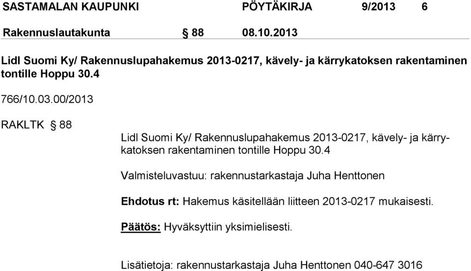 00/2013 RAKLTK 88 Lidl Suomi Ky/ Rakennuslupahakemus 2013-0217, kävely- ja kärrykatoksen rakentaminen tontille Hoppu 30.