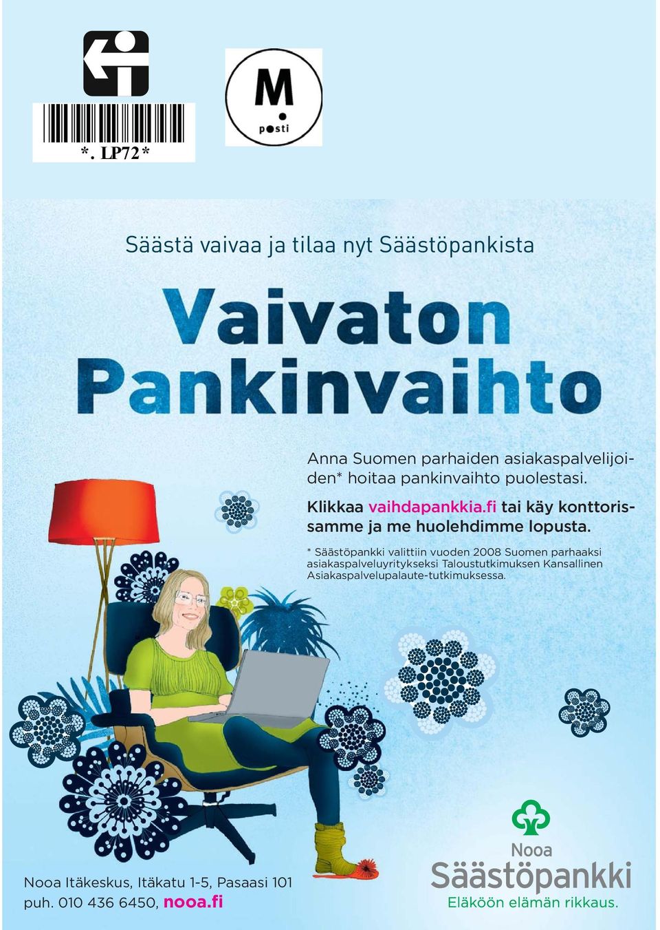 * Säästöpankki valittiin vuoden 2008 Suomen parhaaksi asiakaspalveluyritykseksi Taloustutkimuksen