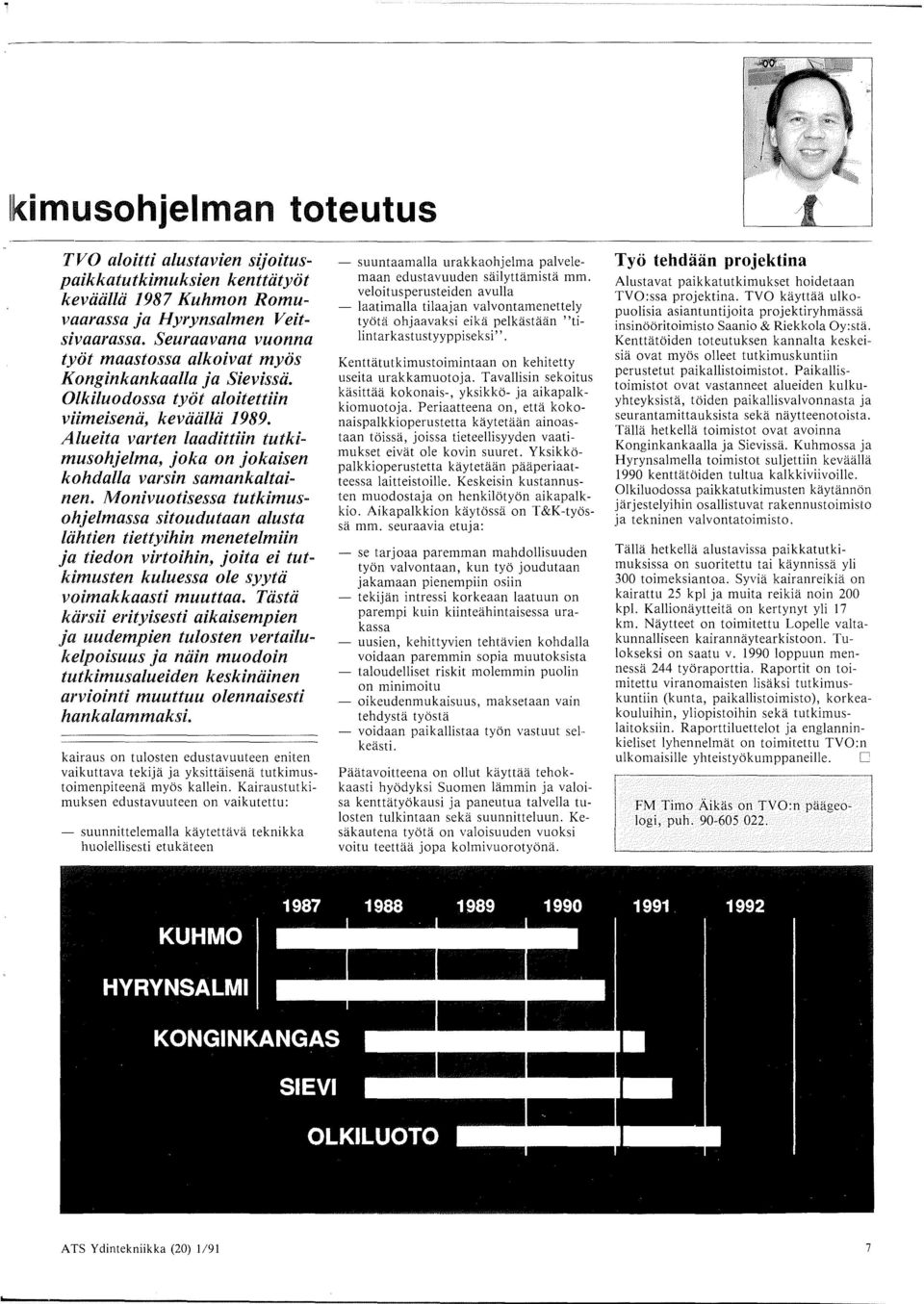 Alueita varten laadittiin tutkimusohjelma, joka on jokaisen kohdalla varsin samankaltainen.