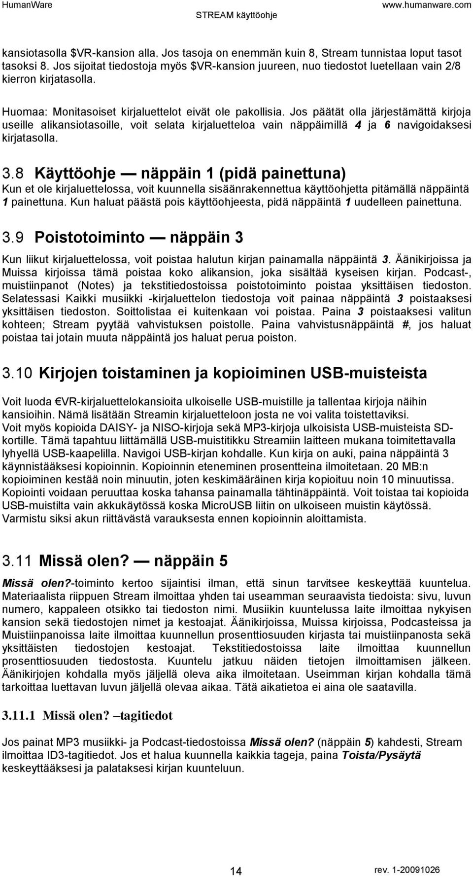 Jos päätät olla järjestämättä kirjoja useille alikansiotasoille, voit selata kirjaluetteloa vain näppäimillä 4 ja 6 navigoidaksesi kirjatasolla. 3.