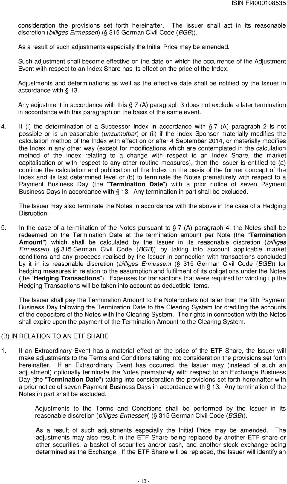 Such adjustment shall become effective on the date on which the occurrence of the Adjustment Event with respect to an Index Share has its effect on the price of the Index.