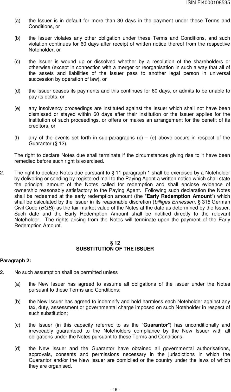 otherwise (except in connection with a merger or reorganisation in such a way that all of the assets and liabilities of the Issuer pass to another legal person in universal succession by operation of