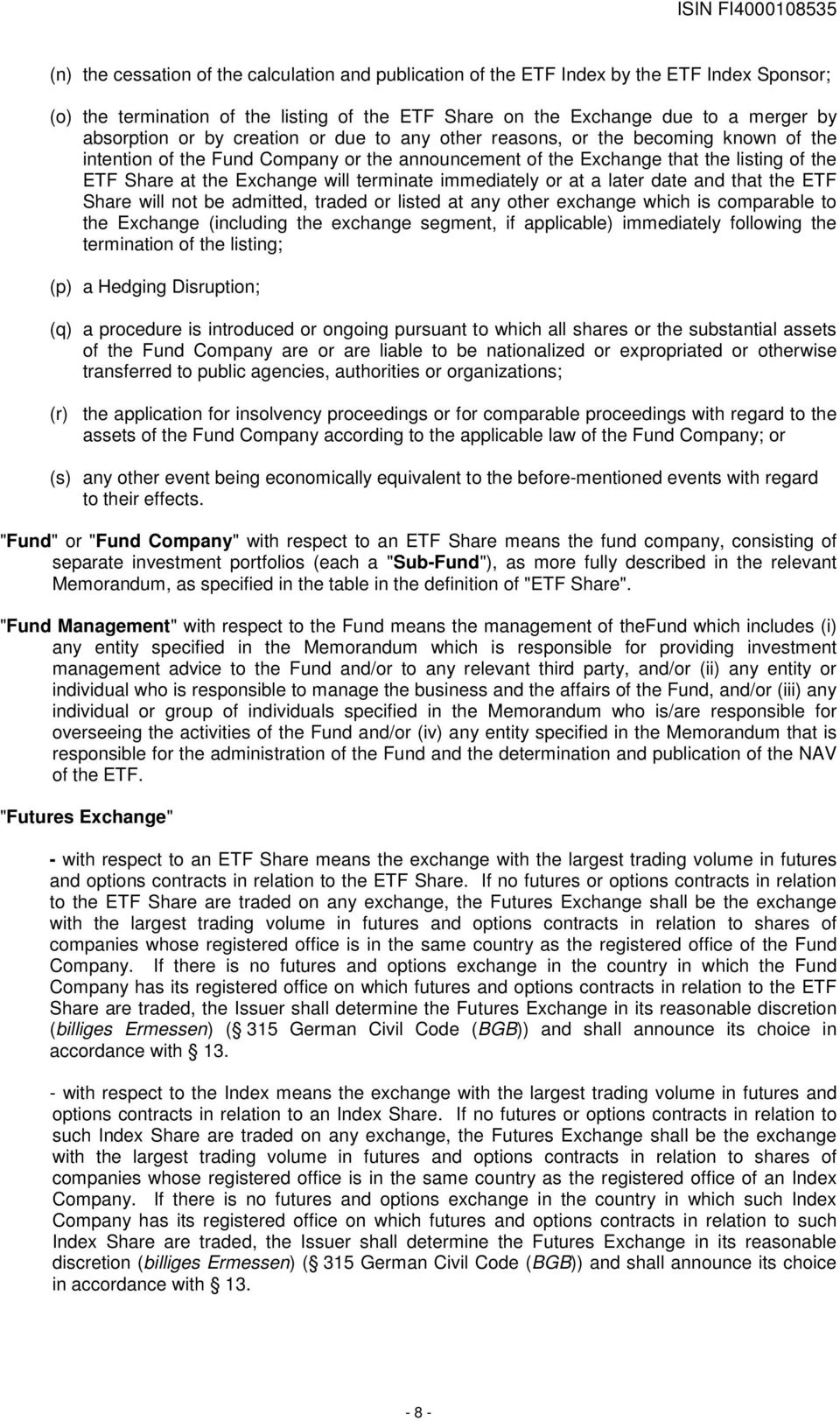 immediately or at a later date and that the ETF Share will not be admitted, traded or listed at any other exchange which is comparable to the Exchange (including the exchange segment, if applicable)