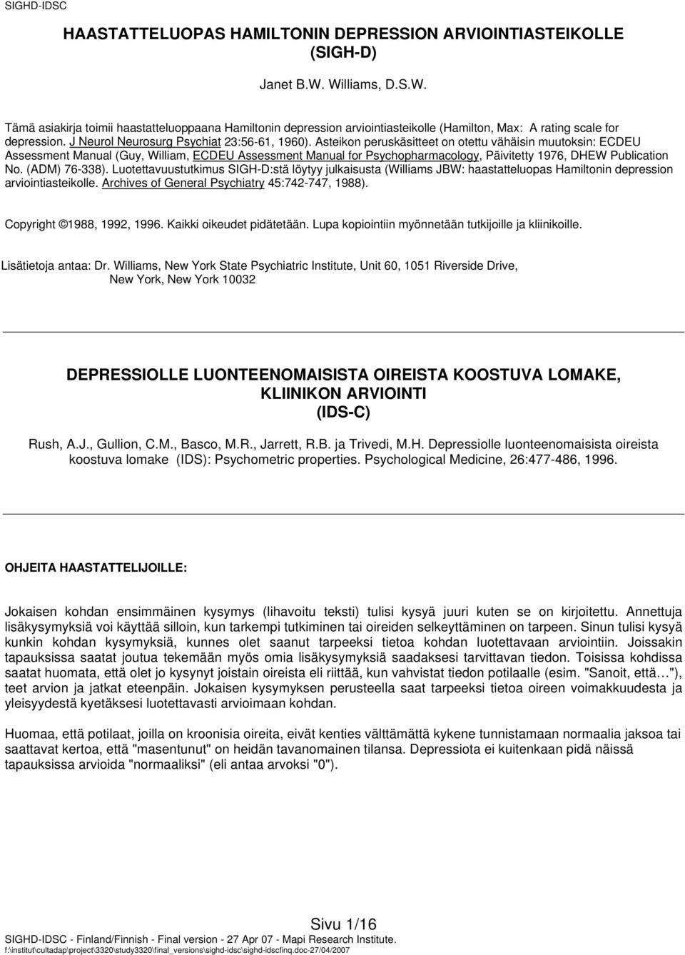 Asteikon peruskäsitteet on otettu vähäisin muutoksin: ECDEU Assessment Manual (Guy, William, ECDEU Assessment Manual for Psychopharmacology, Päivitetty 1976, DHEW Publication No. (ADM) 76-338).